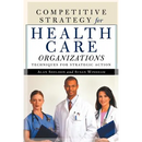 Competitive Strategy for Health Care Organizations