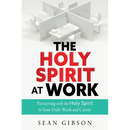 The Holy Spirit at Work: Partnering with the Holy Spirit in Your Daily Work and Career