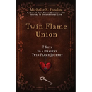 Twin Flame Union: 7 Keys to a Healthy Twin Flame Journey
