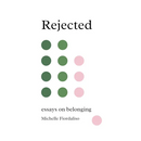 Rejected: Essays on Belonging