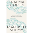 Trauma Stories: Discovering Strength Through Our Vulnerabilities