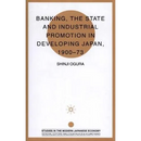 Banking, the State and Industrial Promotion in Developing Japan, 1900-73