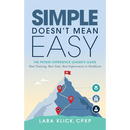 Simple Doesn't Mean Easy: The Patient Experience Leader's Guide: Real Training, Real Tools, Real Improvement in Healthcare