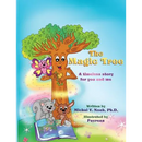 The Magic Tree a timeless story for you and me: Multi-Award-Winning Book and Recipient of the International Impact Book Award