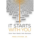 It Starts With You: Turn Your Goals Into Success