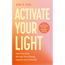 Activate Your Light: Heal Your Past, Reclaim Your Energy, Expand Your Potential