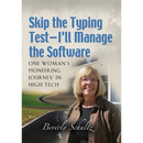 Skip the Typing Test - I'll Manage the Software: One Woman's Pioneering Journey in High Tech