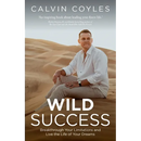 Wild Success: Breakthrough Your Limitations and Live the Life of Your Dreams
