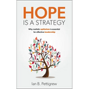 Hope Is a Strategy: Why Realistic Optimism Is Essential for Effective Leadership