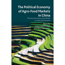 The Political Economy of Agro-Food Markets in China: The Social Construction of the Markets in an Era of Globalization