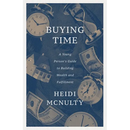 Buying Time: A Young Person's Guide to Building Wealth and Fulfillment