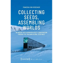 Collecting Seeds, Assembling Worlds: An Inquiry Into Agrobiodiversity Conservation Through the Svalbard Global Seed Vault