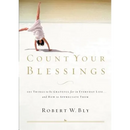 Count Your Blessings: 63 Things to Be Grateful for in Everyday Life . . . and How to Appreciate Them