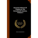 Economic History Of Virginia In The Seventeenth Century, Volume 2