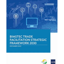 Bimstec Trade Facilitation Strategic Framework 2030