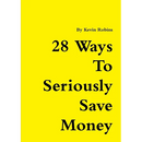 28 Ways To Seriously Save Money