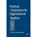 Mythical Inspirations for Organizational Realities