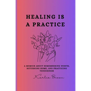 Healing Is a Practice