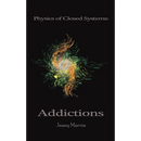Physics of Closed Systems: Addictions