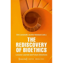 The Rediscovery of Bioethics: Lessons Learned and Future Directions