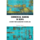 Commercial Banking in Kenya: A History from Colonisation to Digital Age