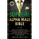 SUPREME ALPHA MALE BIBLE The 1ne: Empath & Psychic Abilities Power. Success Mindset, Psychology, Confidence. Win Friends & Influence People. Hypnosis,
