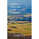 A Part-time Job in the Country: Notes Toward a New Way of Life in America
