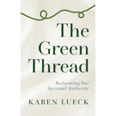 The Green Thread: Reclaiming Our Spiritual Authority