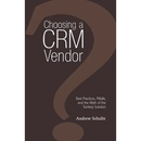 Choosing a Crm Vendor: Best Practices, Pitfalls, and the Myth of the Turnkey Solution