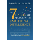 The 7 Habits of People with Emotional Intelligence: How to Master Your Emotions, Strengthen Your Social Skills, and Stop Overthinking