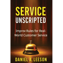 Service Unscripted: Improv Rules for Real-World Success