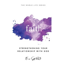 Faith: Strengthening Your Relationship With God