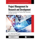 Project Management for Research and Development: Guiding Innovation for Positive R&D Outcomes