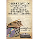 Preserving Local Writers, Genealogy, Photographs, Newspapers, and Related Materials