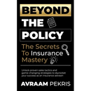 Beyond the Policy: The Secrets to Insurance Mastery