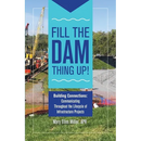 Fill The Dam Thing Up! Building Connections: Communicating Throughout the Lifecycle of Infrastructure Projects