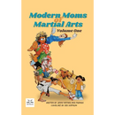 Modern Moms of Martial Arts Volume One