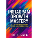Instagram Growth Mastery: Get Followers Fast Using Trends, Hashtags & AI Tools
