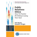 Public Relations Ethics: How To Practice PR Without Losing Your Soul