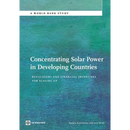 Concentrating Solar Power in Developing Countries: Regulatory and Financial Incentives for Scaling Up