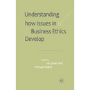Understanding How Issues in Business Ethics Develop