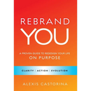 Rebrand YOU: A Proven Guide to Redesign Your Life - On Purpose