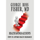 Health Savings Accounts: : Steps to Lifetime Health Insurance