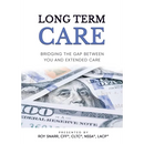 Long Term Care: Bridging The Gap Between You and Extended Care