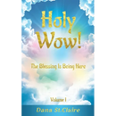 Holy Wow!: The Blessing Is Being Here