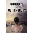 Goodbye or Go Through?