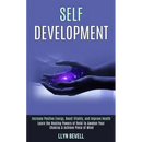 Self Development: Learn the Healing Powers of Reiki to Awaken Your Chakras & Achieve Piece of Mind (Increase Positive Energy, Boost Vitality, and Impr