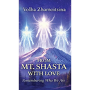From Mt. Shasta with Love: Remembering Who We Are