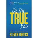 Do the True You: Stop Faking It for Others and Find Out Who God Says You Are