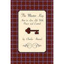 The Master Key: How to Live Life with Power and Control